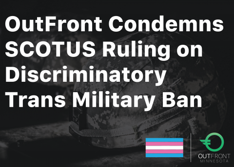 graphic of army helmets with text overlayed: "OutFront Condemns SCOTUS Ruling on Discriminatory Trans Military Ban"
